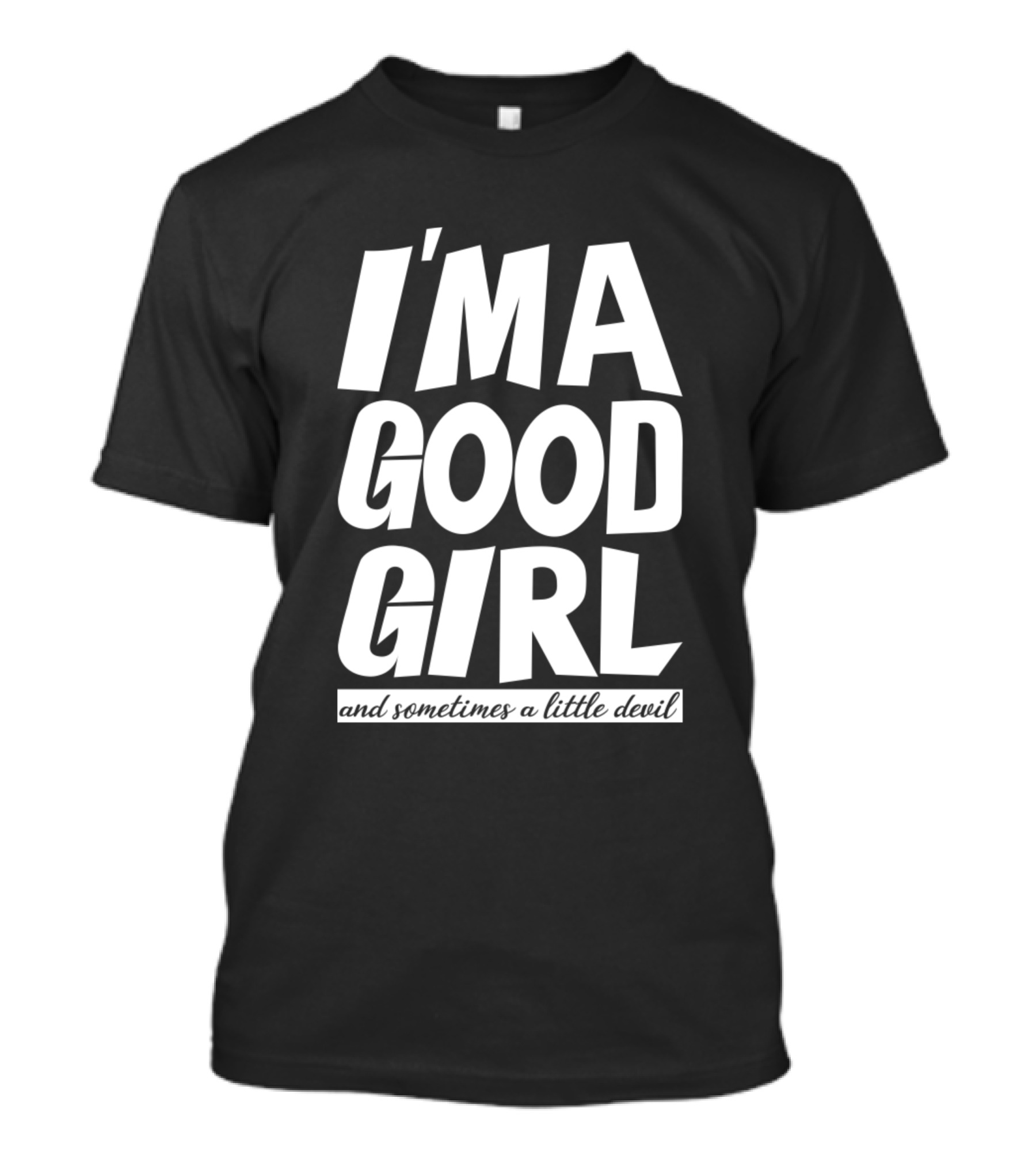 I Am A Good Girl And Sometimes A Little Devil T-Shirt
