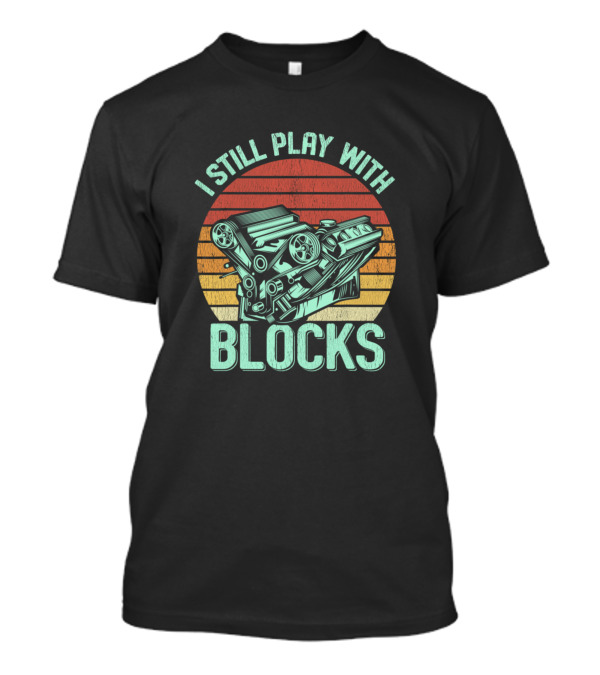 I Still Play With Blocks Engine Sunset Stripes T-Shirt