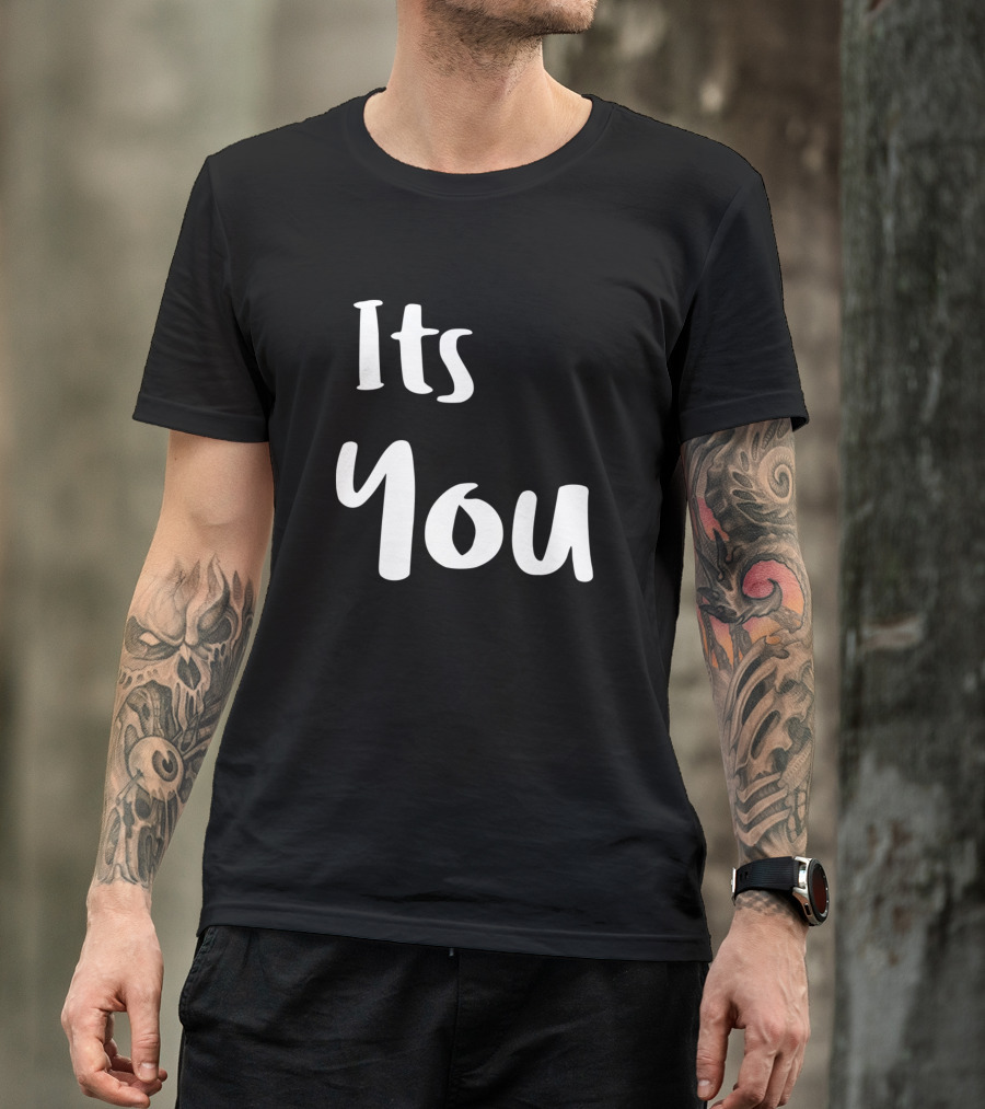 Its You Text Typography T-Shirt