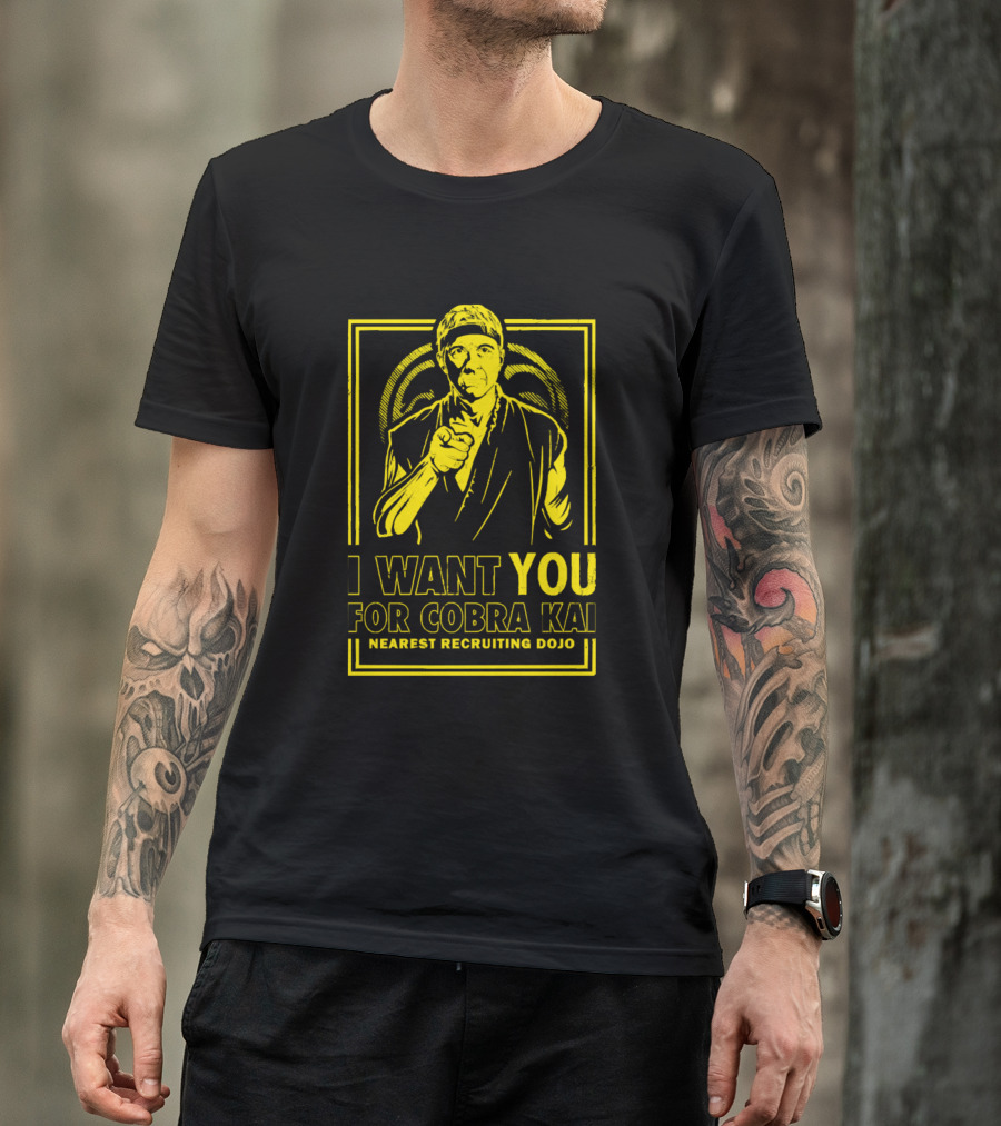 I Want You For Cobra Kai Nearest Recruiting Dojo T-Shirt