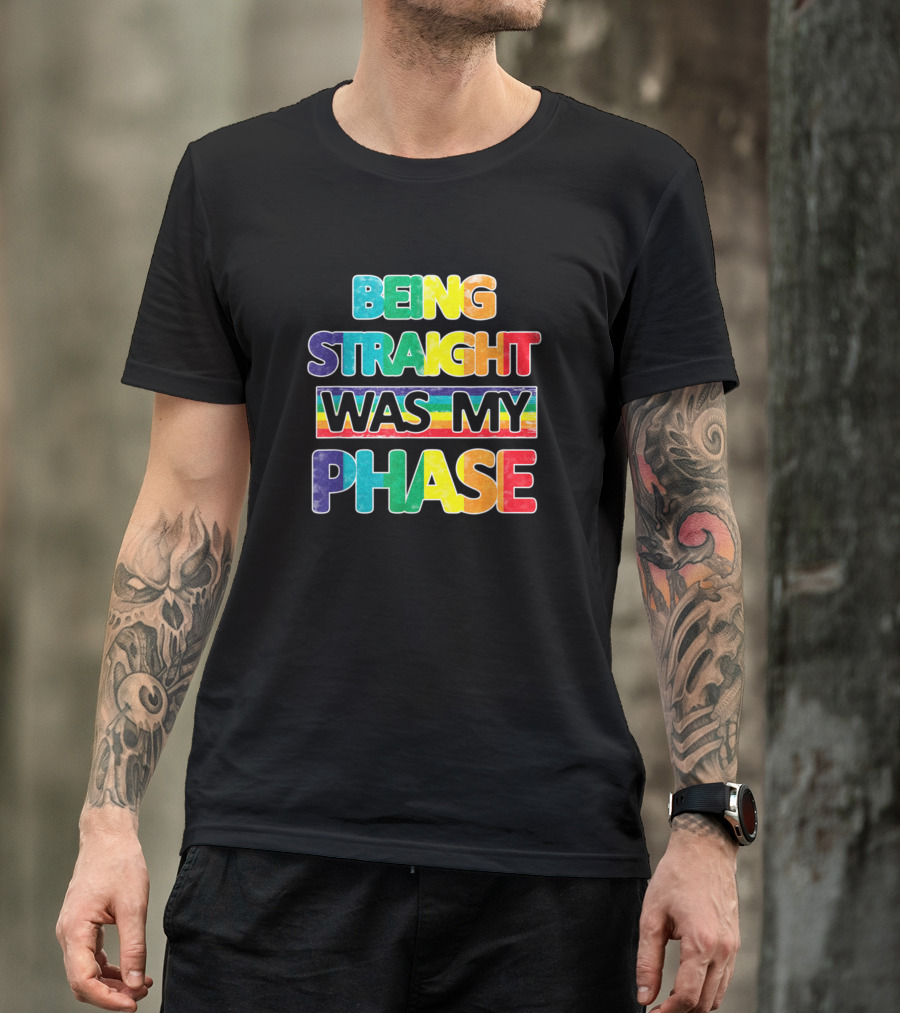 Being Straight Was My Phase Rainbow Pride Text T-Shirt