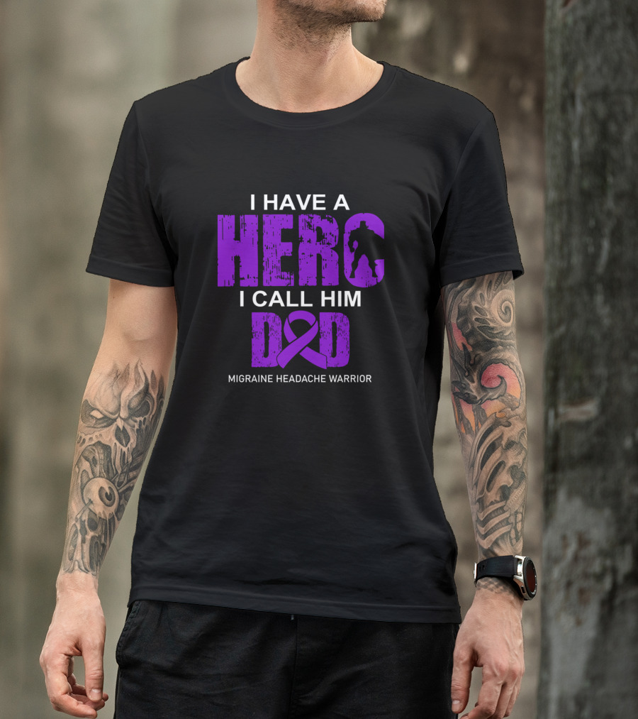 I Have A Hero I Call Him Dad Migraine Headache Warrior T-Shirt