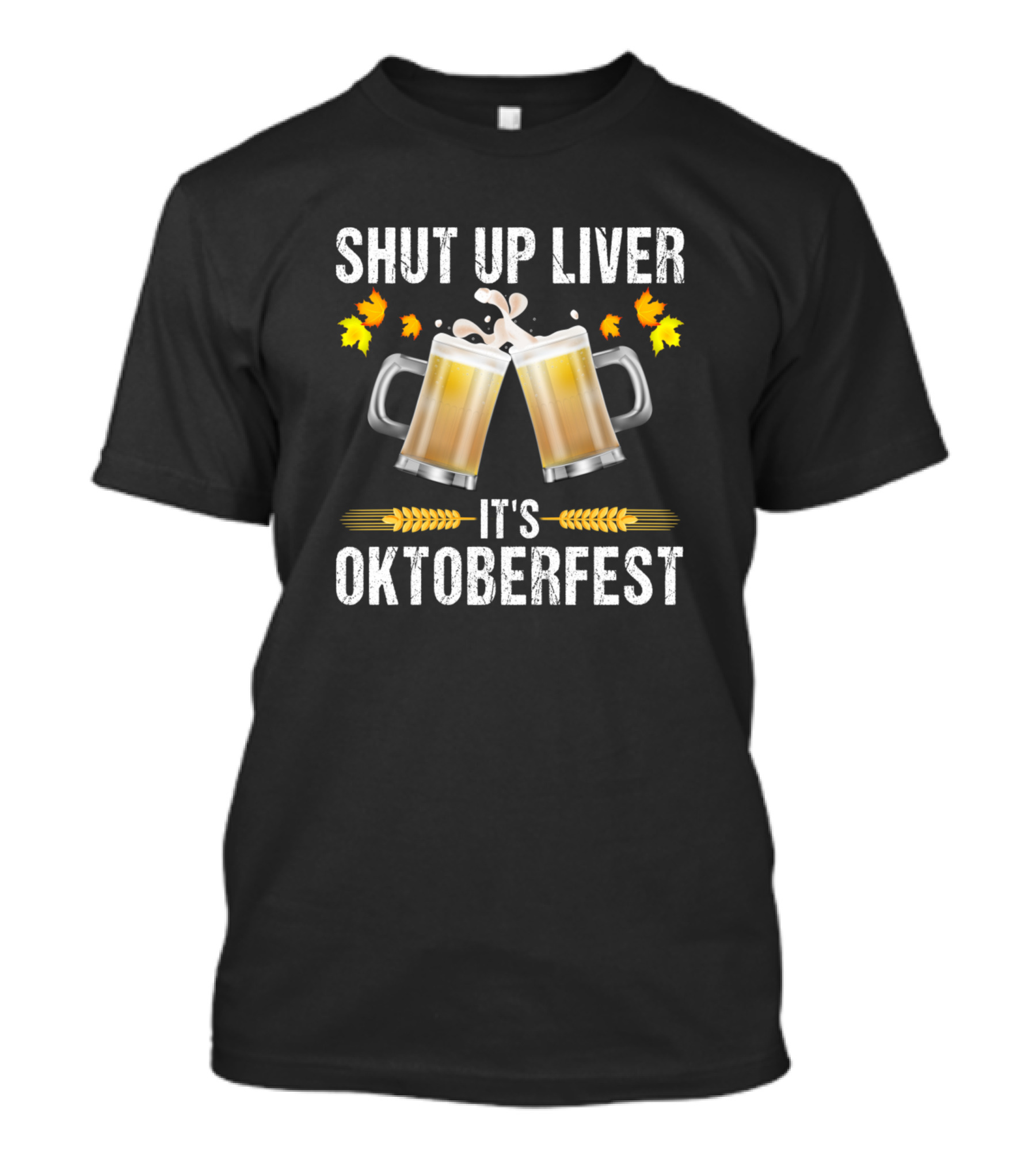Shut Up Liver It's Oktoberfest Funny German Beer Dr Mugs Autumn Leaves T-Shirt