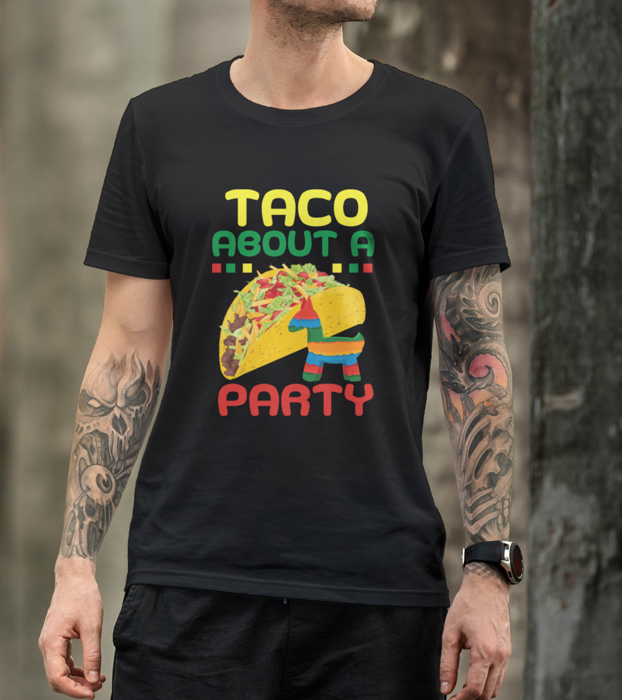 Taco About A Party Birthday Fiesta Cinco De Mayo T-Shirt