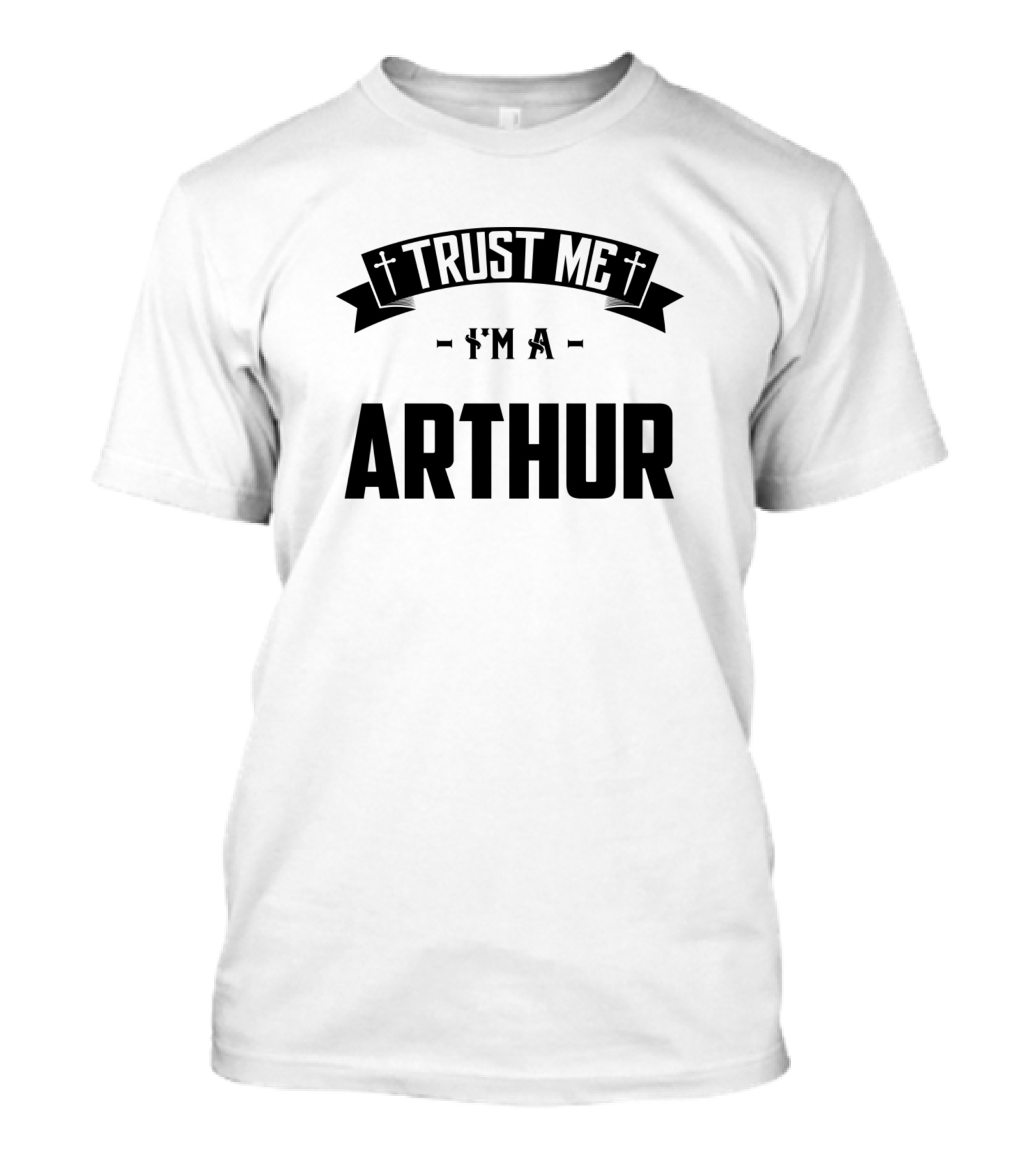 Trust Me I'm A Arthur Family Birthday Middle Name T-Shirt