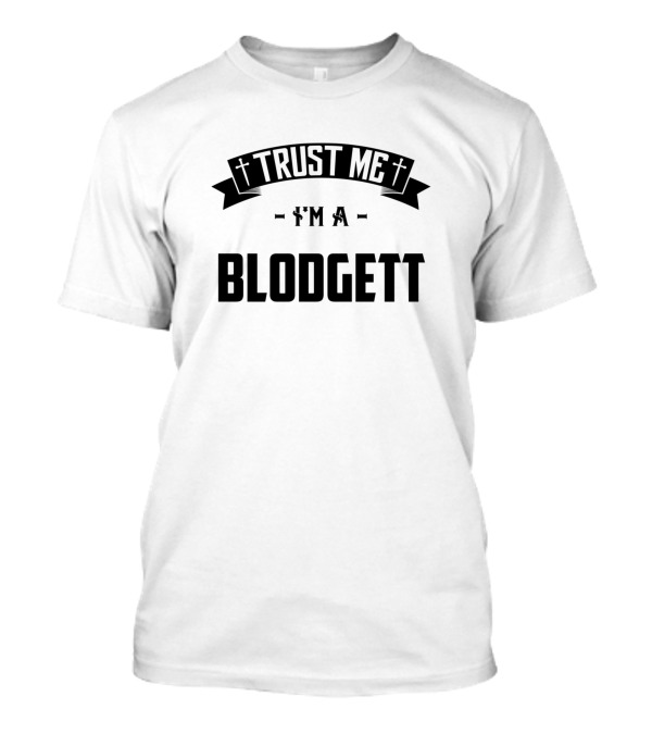 Trust Me I'm A Blodgett Middle Name Birthday Family T-Shirt