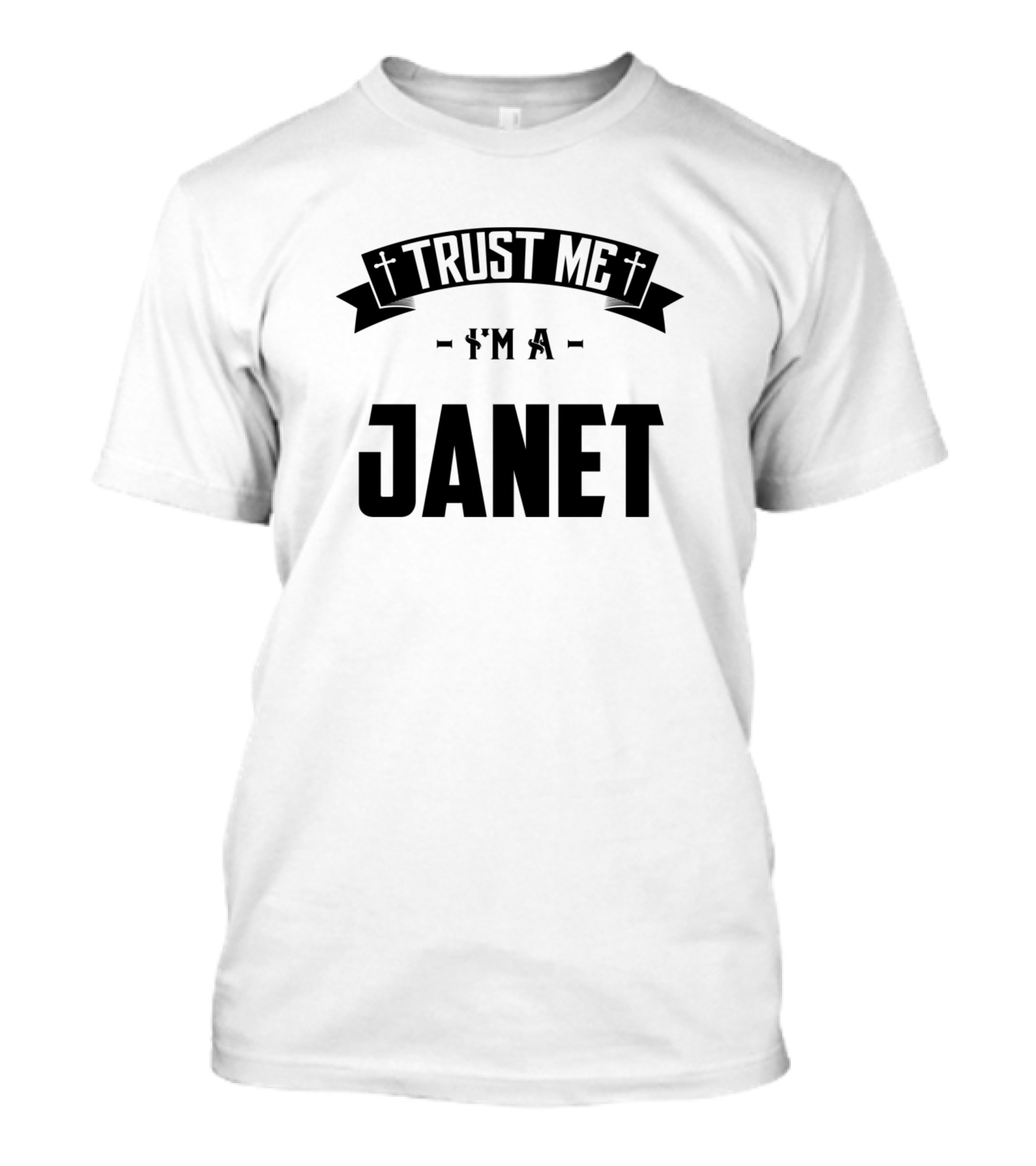 Trust Me I'm A Janet Middle Name Birthday Family T-Shirt