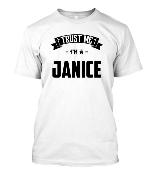 Trust Me I'm A Janice Middle Name Birthday Family T-Shirt
