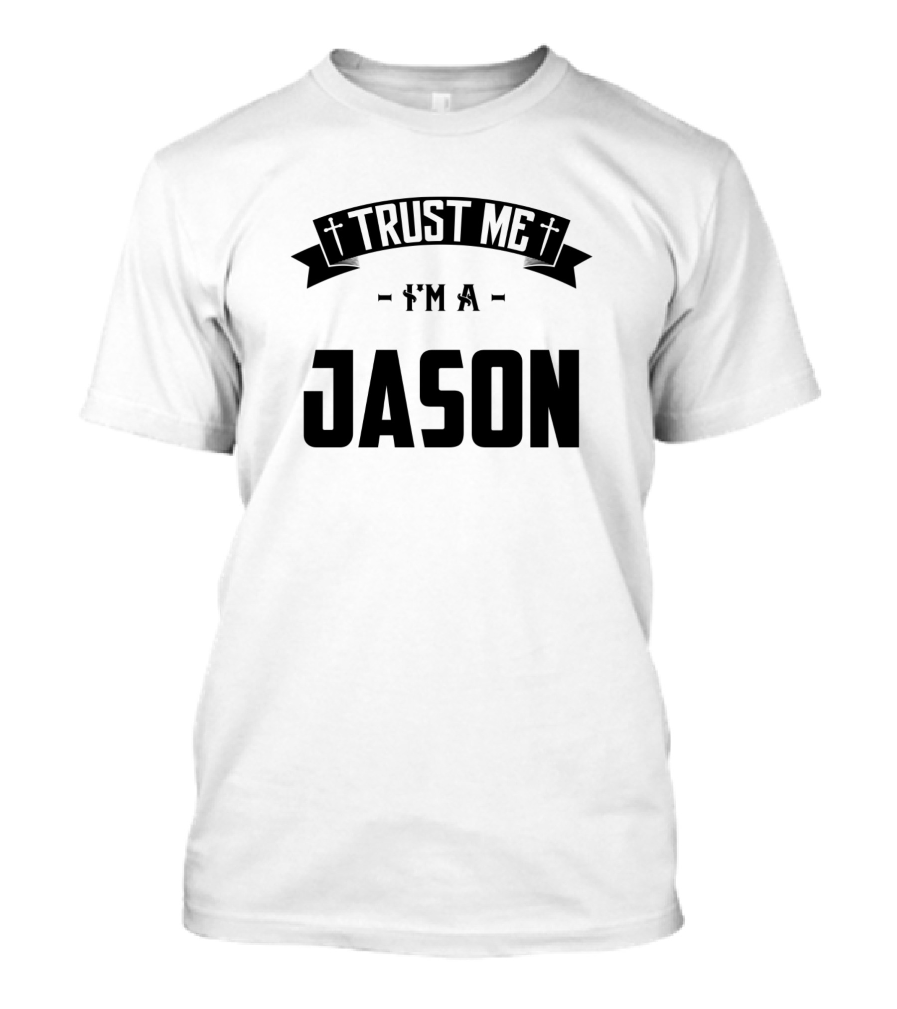 Trust Me I'm A Jason Middle Name Birthday Family T-Shirt