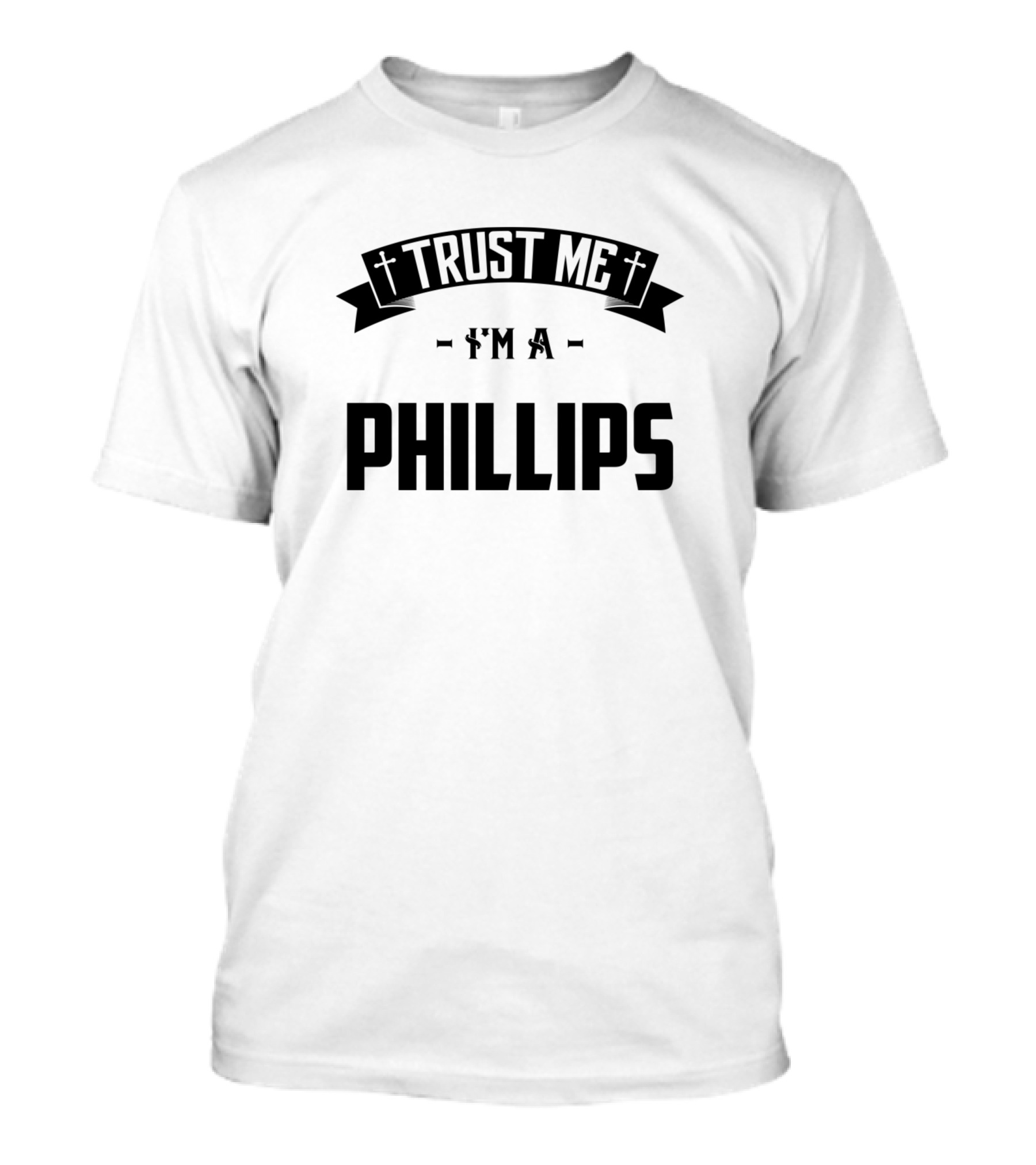 Trust Me I'm A Phillips Middle Name Birthday Family T-Shirt