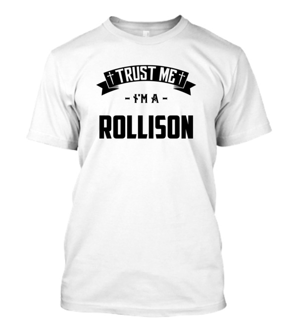 Trust Me I'm A Rollison T-Shirt