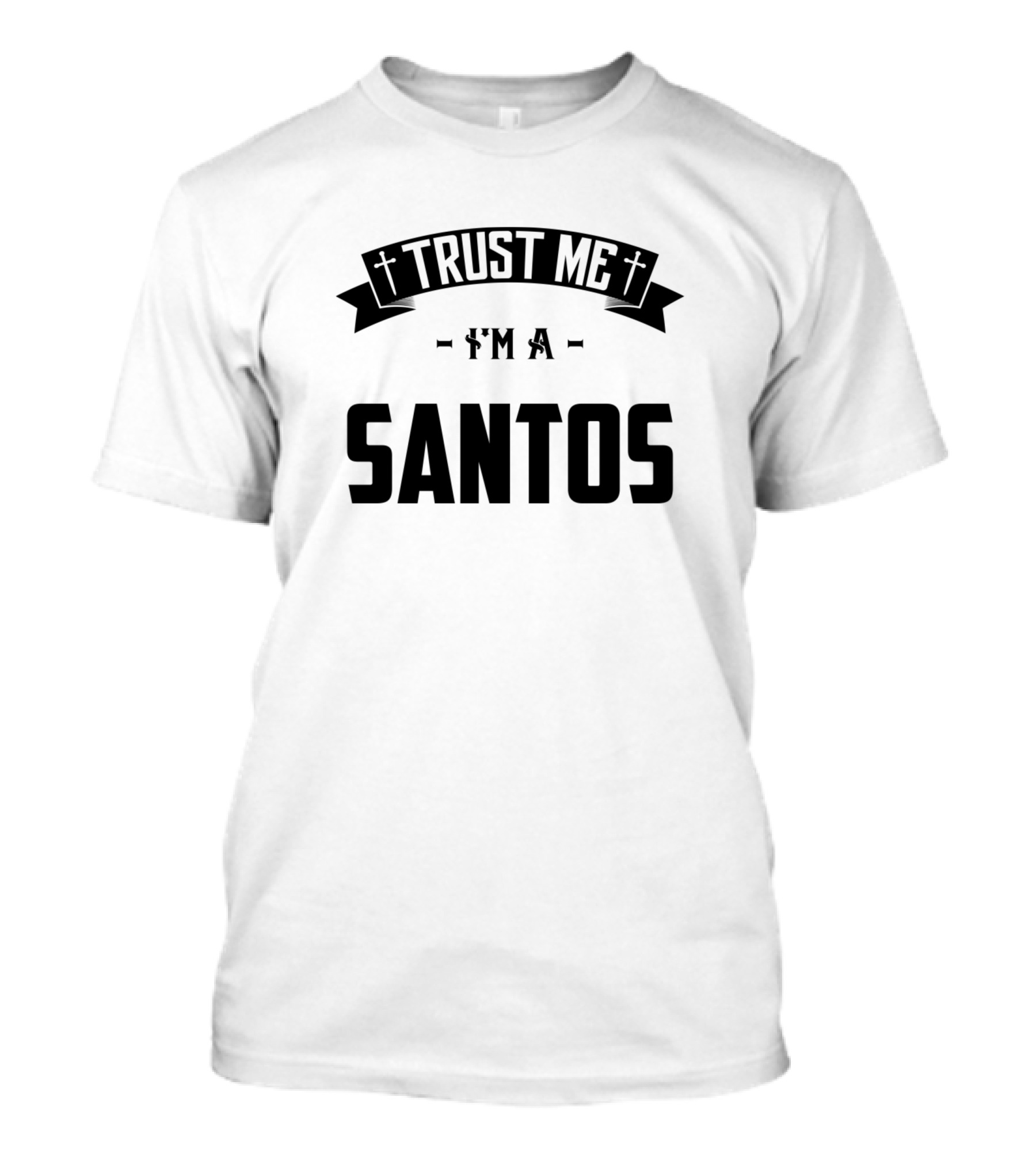 Trust Me I'm A Santos T-Shirt