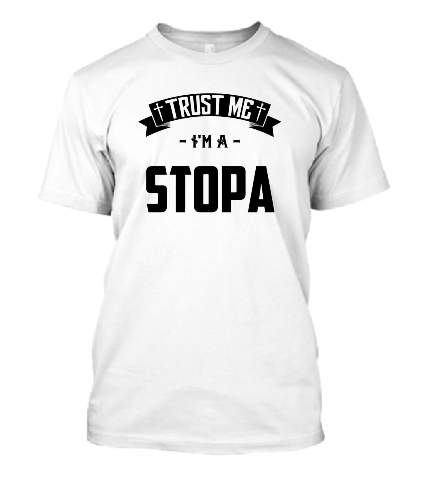 Trust Me I'm A Stopa Family Middle Name Birthday T-Shirt