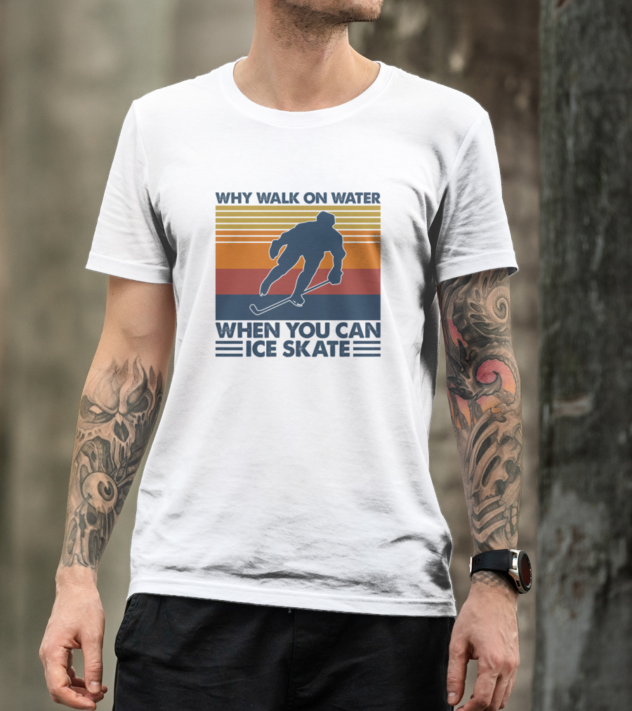 Why Walk On Water When You Can Ice Skate Retro Hockey Player T-Shirt