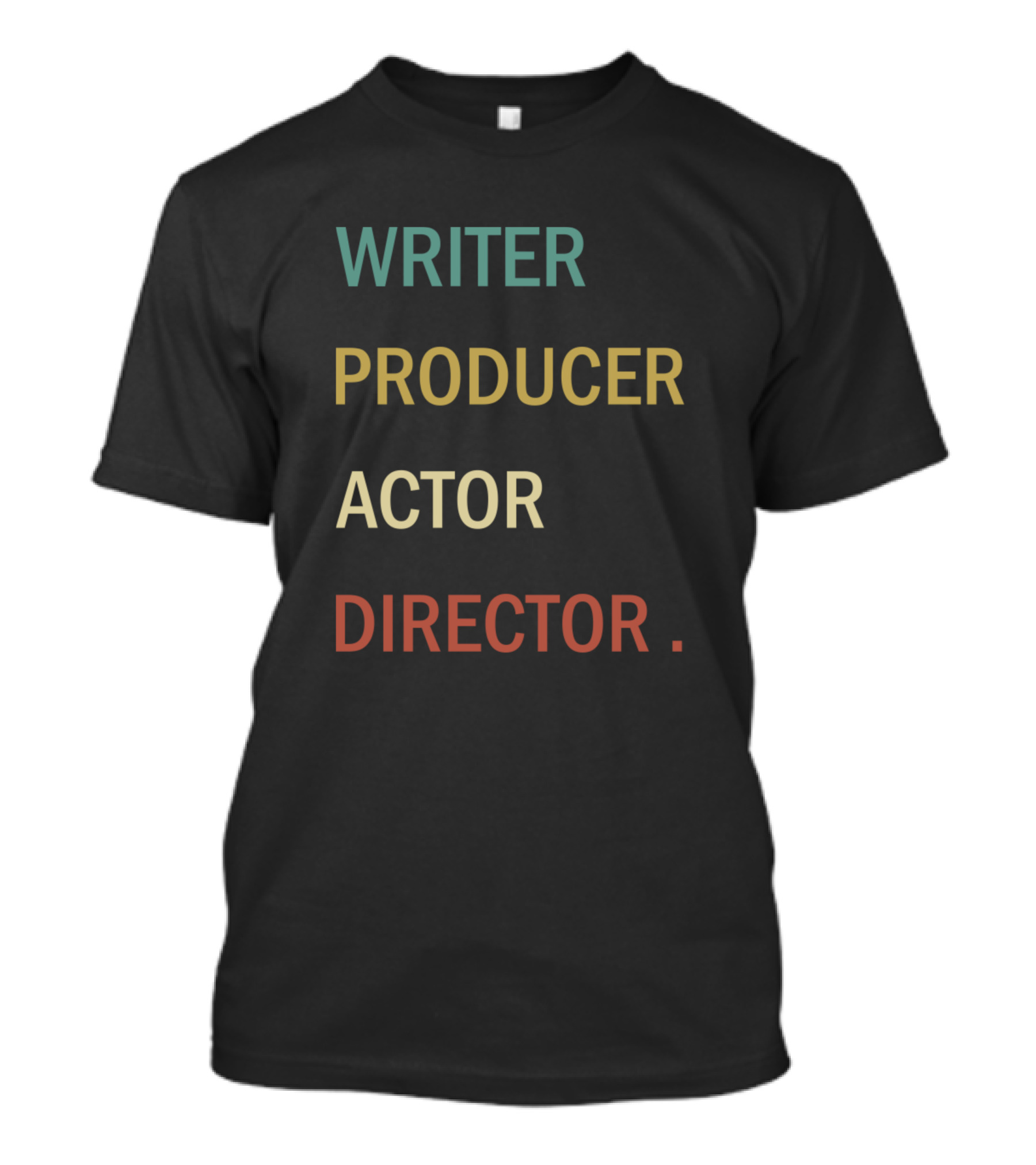 Writer Producer Actor Director Text T-Shirt