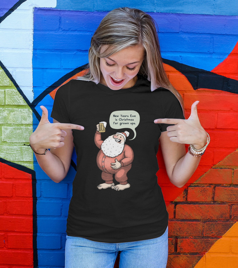 New Years Eve Is Christmas For Grown Ups T-Shirt