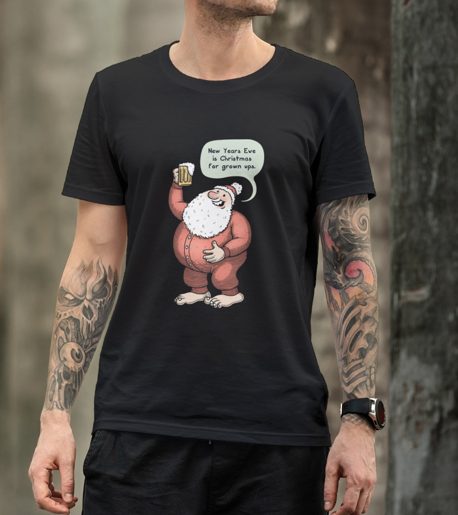 New Years Eve Is Christmas For Grown Ups T-Shirt