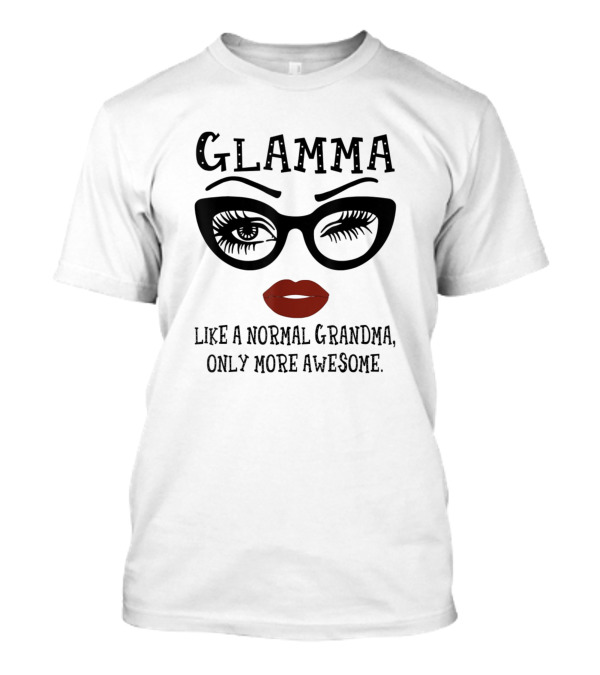Glamma Like A Normal Grandma Only More Awesome Glasses Red Lips T-Shirt