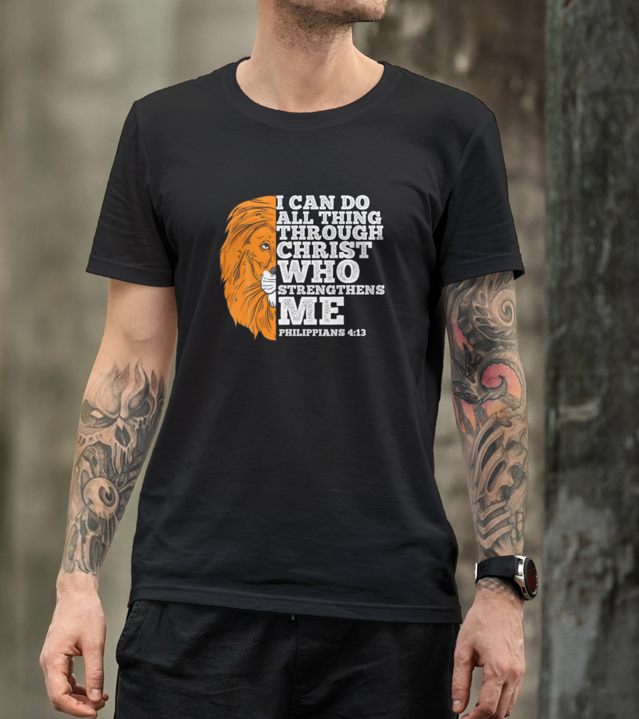 I Can Do All Things Through Christ Who Strengthens Me Lion Philippians 4:13 T-Shirt