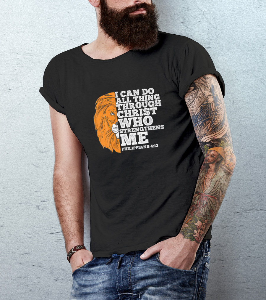 I Can Do All Things Through Christ Who Strengthens Me Lion Philippians 4:13 T-Shirt