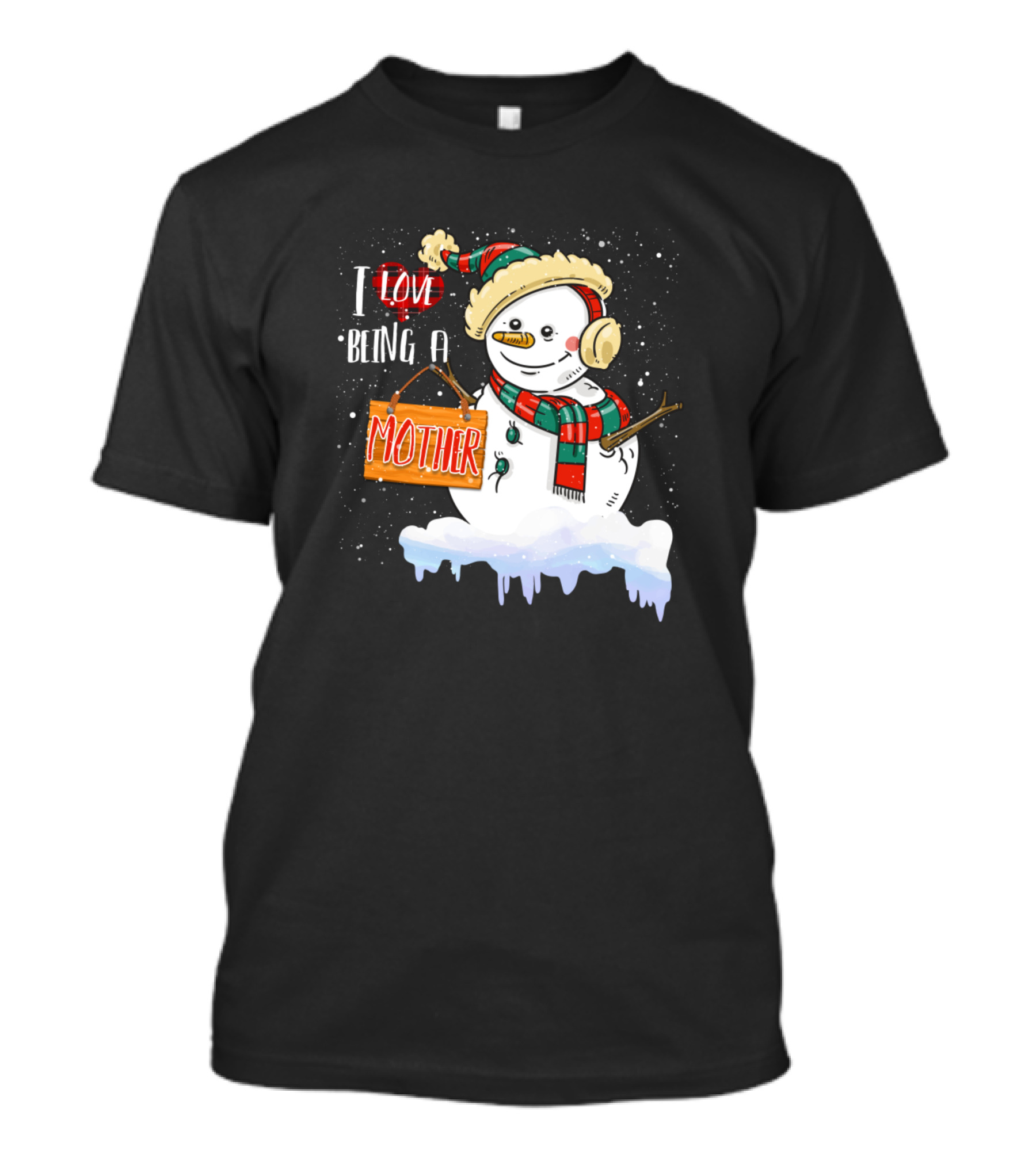 I Love Being A Mother Snowman Xmas Family Holiday Cheer T-Shirt