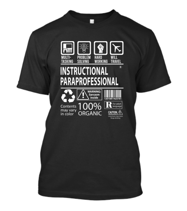 Instructional Paraprofessional Multitasking Problem Solving Hard Working Will Travel 100% Organic Warning Sarcasm T-Shirt