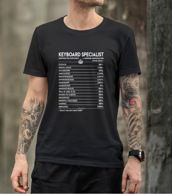 KEYBOARD SPECIALIST LOGISTICIAN CLEVER REBELLIOUS STUBBORN SARCASTIC INDEPENDENT SPONTANEOUS VISIONARY ADVENTUROUS DOWN-TO-EARTH RESERVED DRIVEN FOCUSED CARING AMAZING T-Shirt