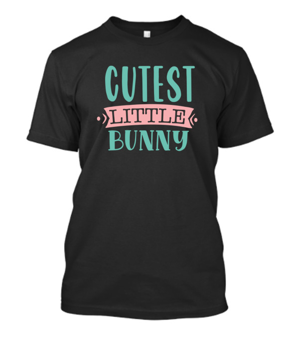 Cutest Little Bunny Kids First Easter T-Shirt