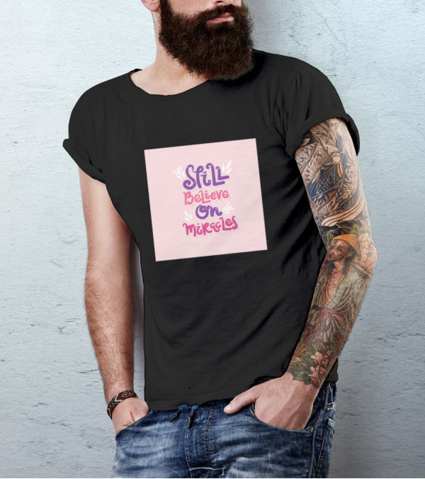 Still Believe On Miracles T-Shirt