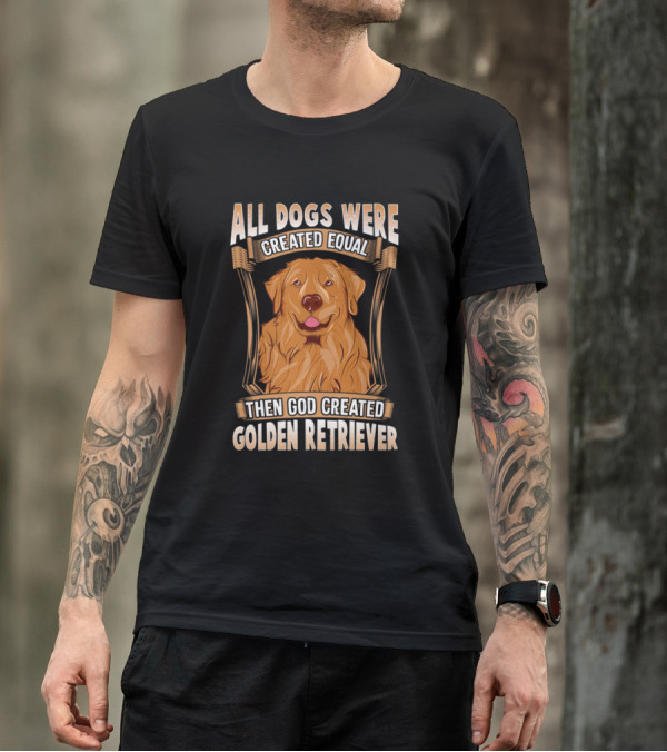 All Dogs Were Created Equal Then God Created Golden Retriever Mens Dog Dad T-Shirt