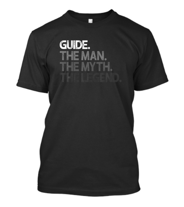 Guide The Man The Myth The Legend T-Shirt