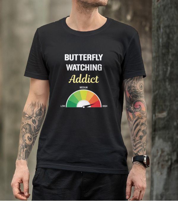 Butterfly Watching Addict Meter Low To High T-Shirt