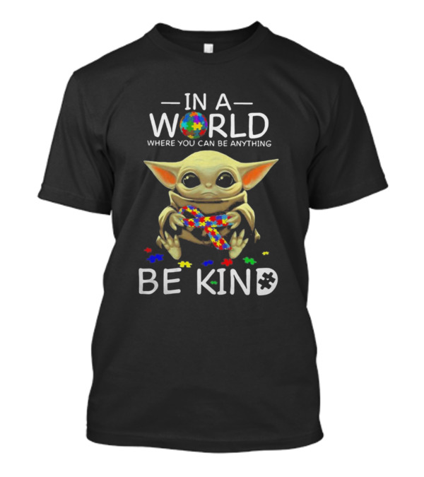 In A World Where You Can Be Anything Be Kind Autism Puzzle Baby Yoda T-Shirt