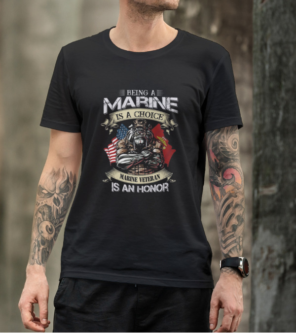 Being A Marine Is A Choice Marine Veteran Is An Honor T-Shirt