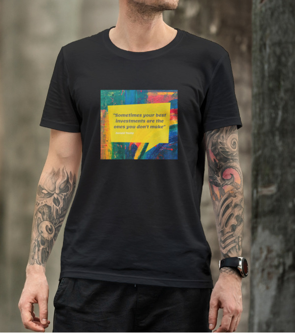 Sometimes Your Best Investments Are The Ones You Don't Make Donald Trump T-Shirt