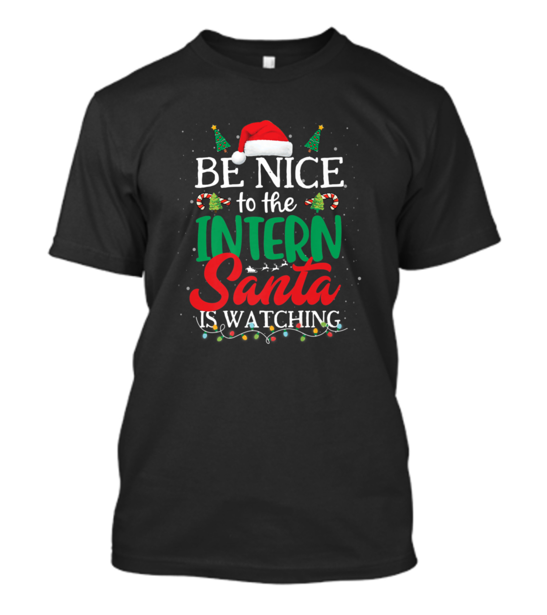 Be Nice To The Intern Santa Is Watching Christmas T-Shirt