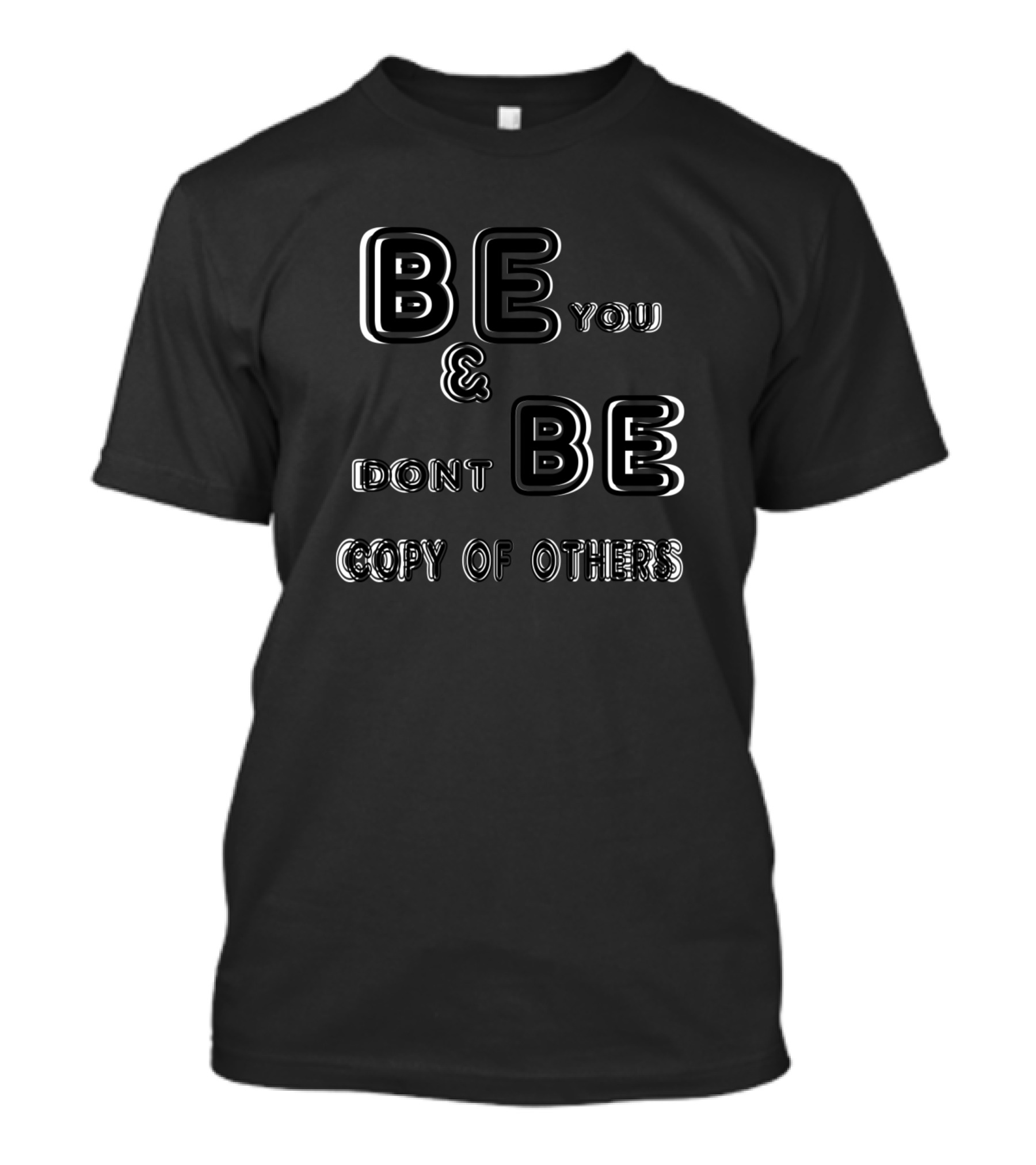 BE You And Don't BE Copy Of Others T-Shirt