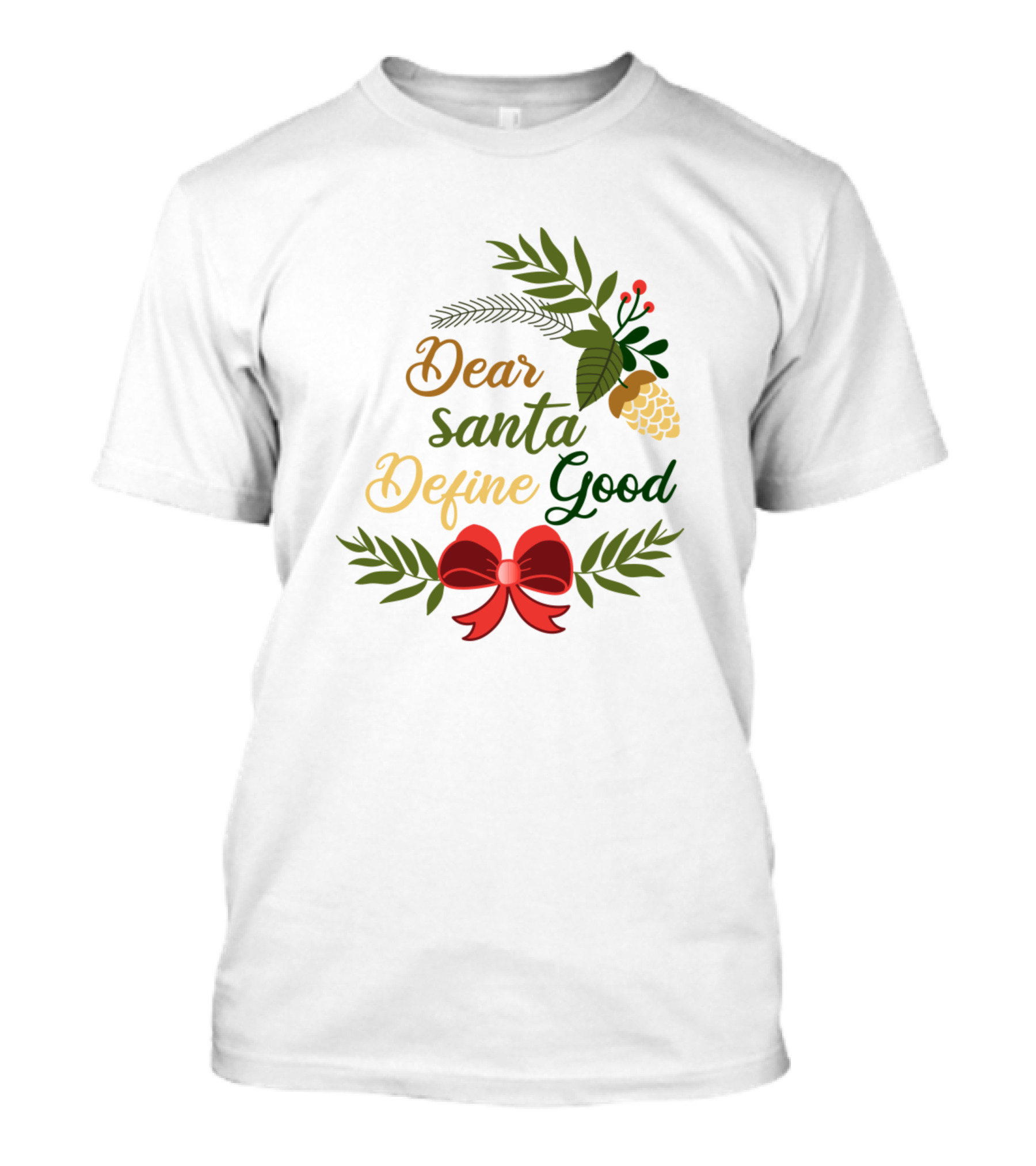 Dear Santa Define Good Festive Pinecone And Red Ribbon T-Shirt