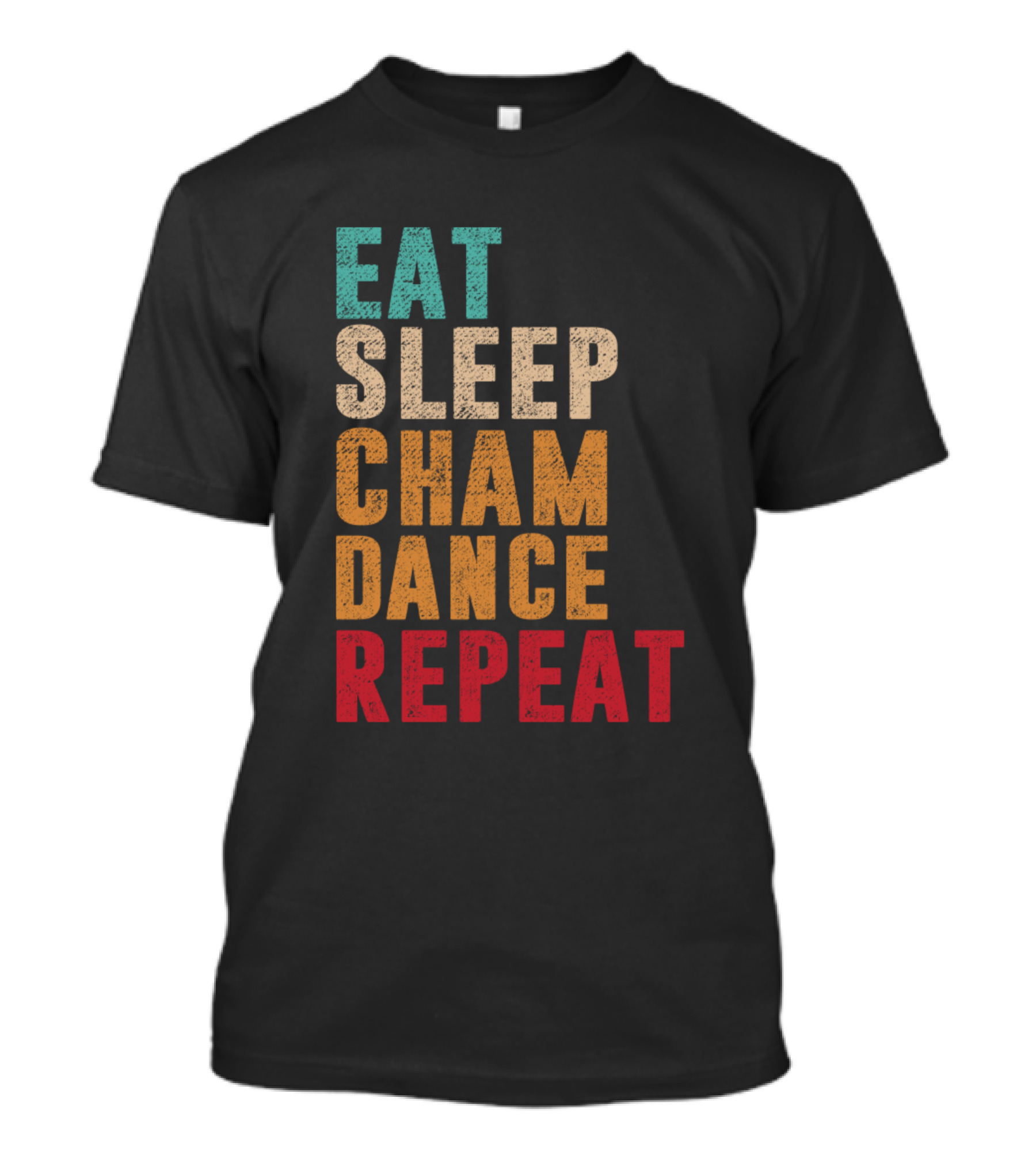 Eat Sleep Cham Dance Repeat T-Shirt