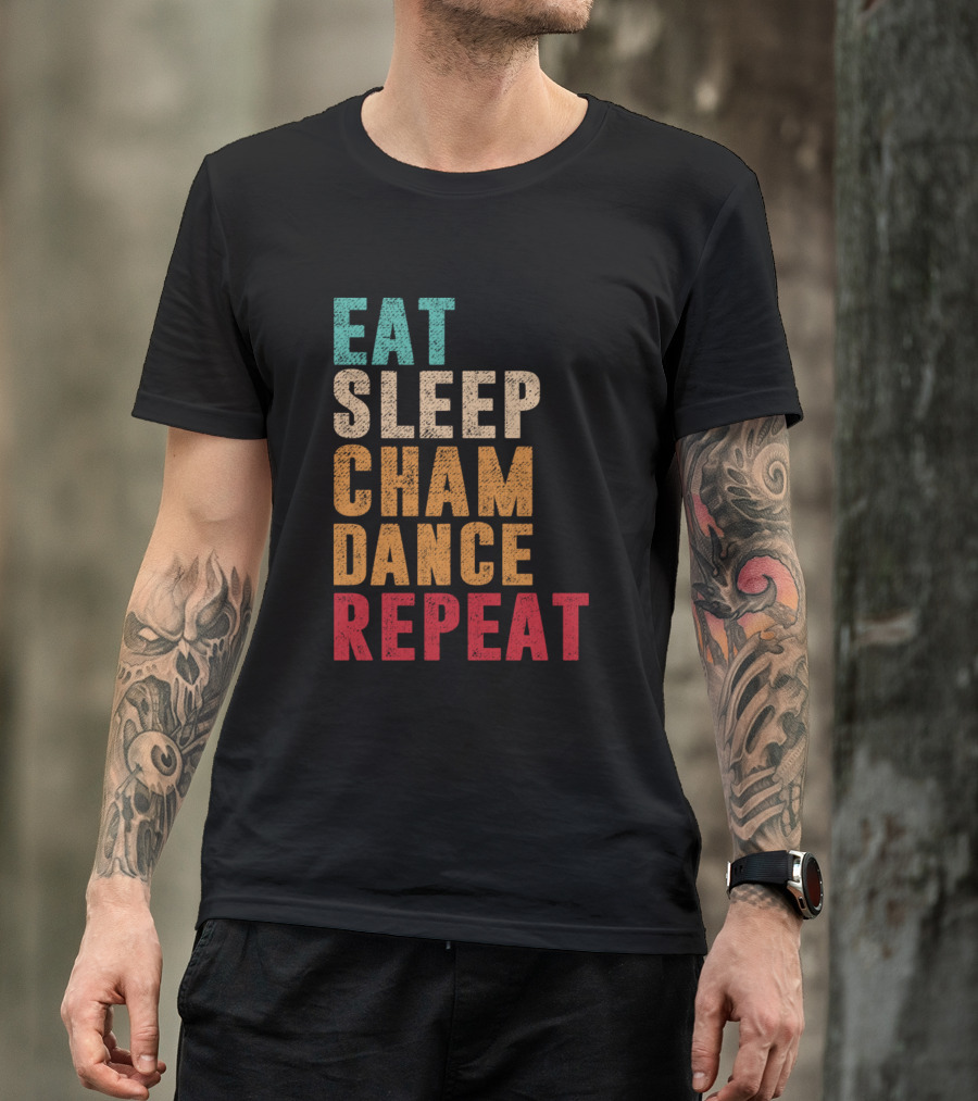 Eat Sleep Cham Dance Repeat T-Shirt