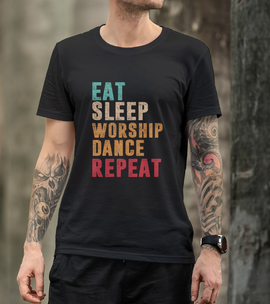 Eat Sleep Worship Dance Repeat Multicolor Block Text T-Shirt