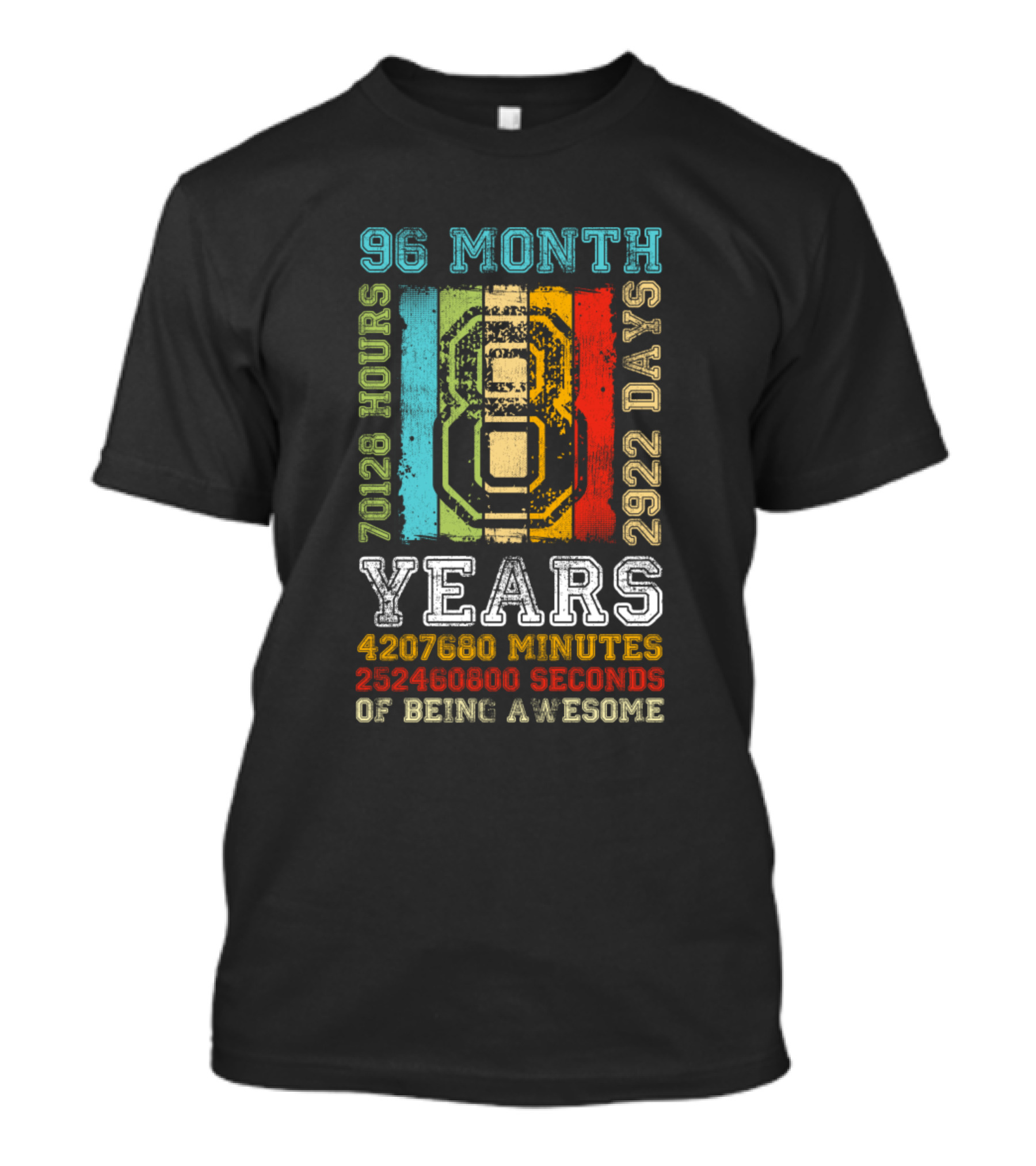 96 Month 2922 Days 70128 Hours 8 Years 4207680 Minutes 252460800 Seconds Of Being Awesome T-Shirt
