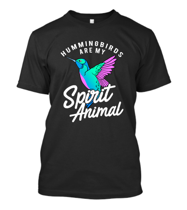 Hummingbird Funny Bird Hummingbirds Are My Spirit Animal Wild Life T-Shirt