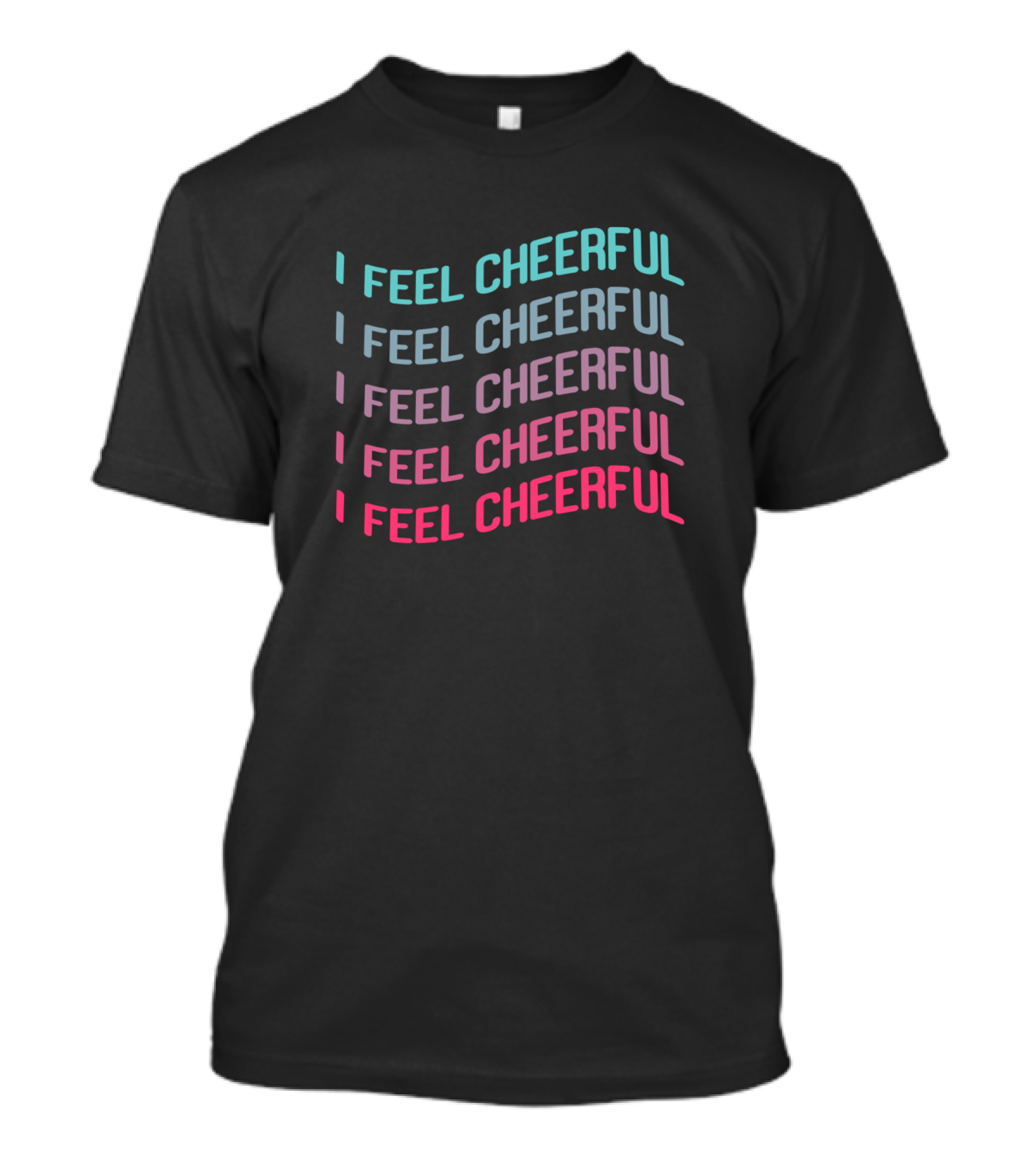 I Feel Cheerful Gradient Text T-Shirt