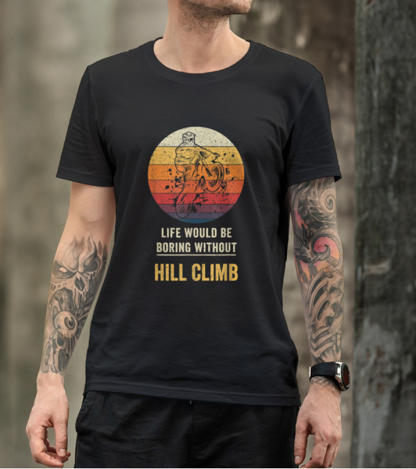 Life Would Be Boring Without Hill Climb Retro Motocross Rider T-Shirt