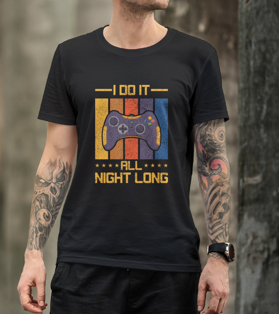 I Do It All Night Long Gaming Gamer Video Games Controller T-Shirt