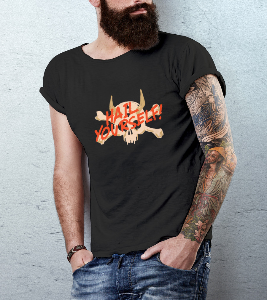 Hail Yourself Skull And Crossbones T-Shirt