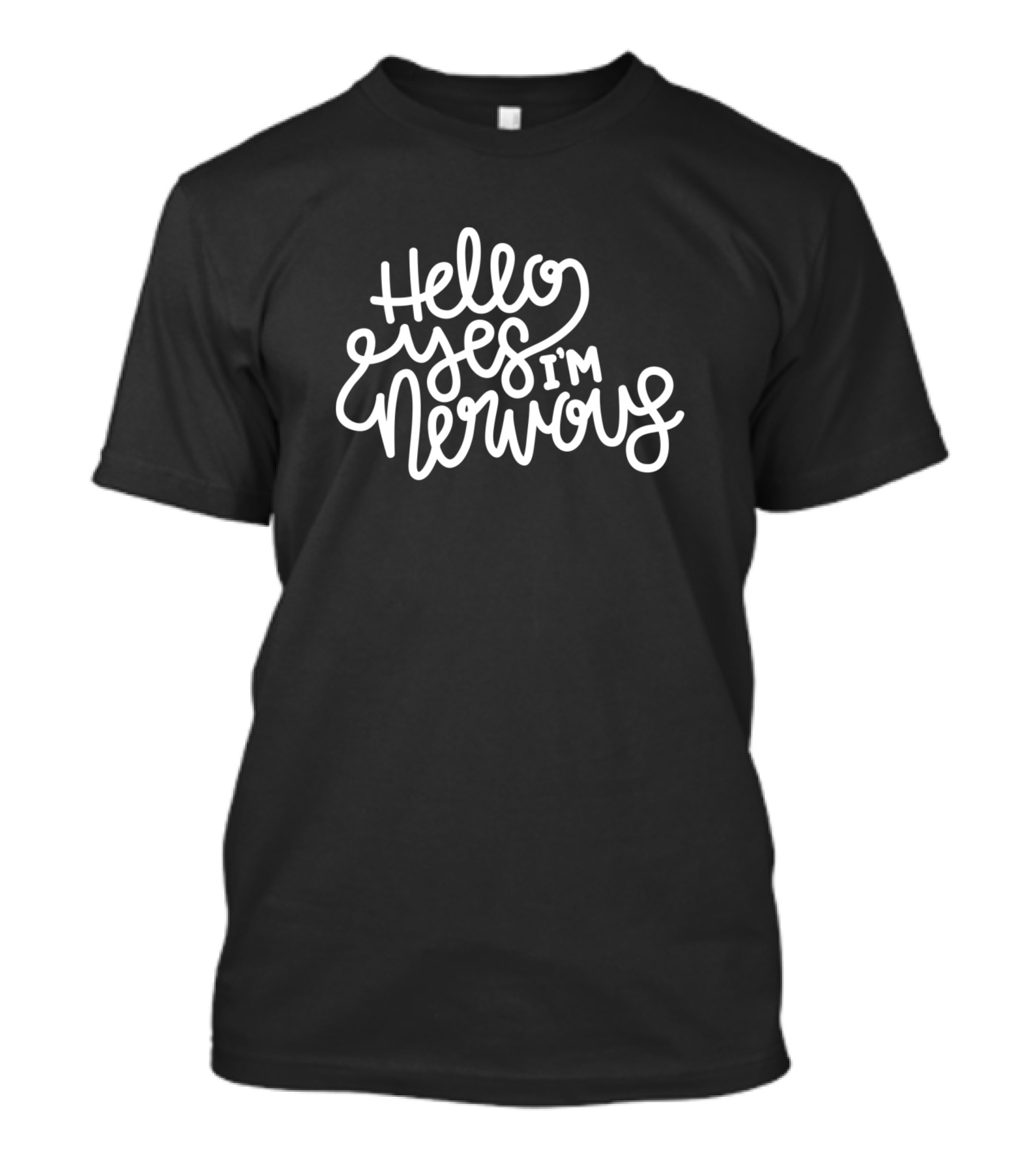 Hello Yes I'm Nervous T-Shirt