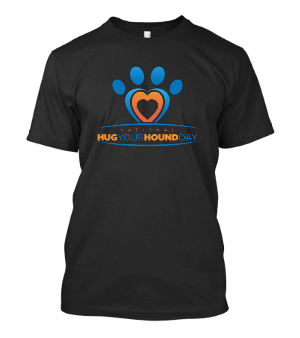 National Hug Your Hound Day Paw Heart T-Shirt