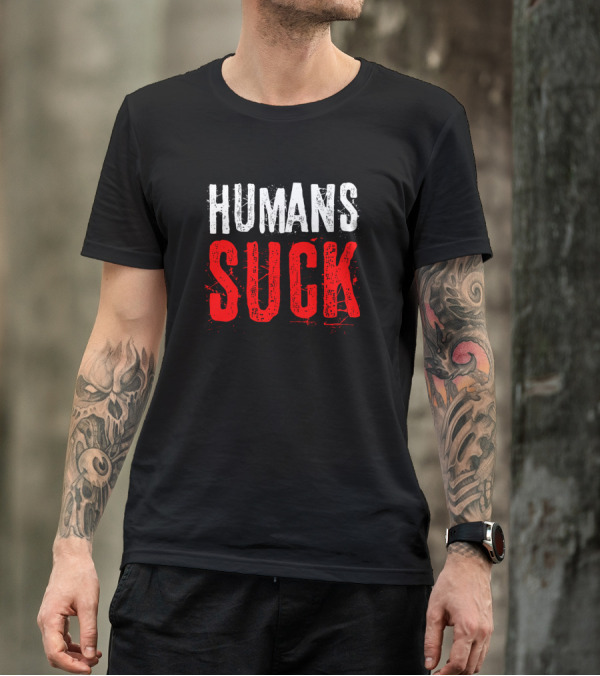 HUMANS SUCK T-Shirt